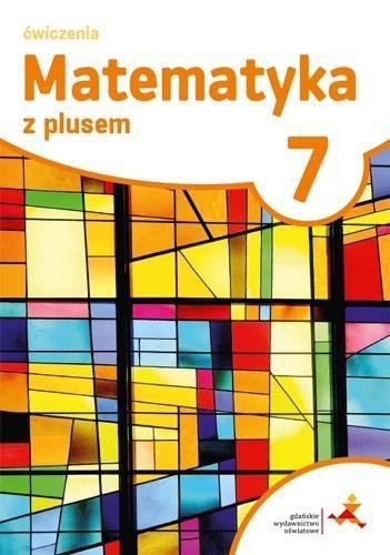 Matematyka z plusem SP kl. 7 Zeszyt ćwiczeń wyd. 2017