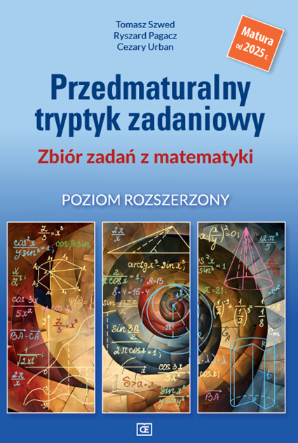 Przedmaturalny tryptyk zadaniowy. Zbiór zadań z matematyki. Poziom rozszerzony