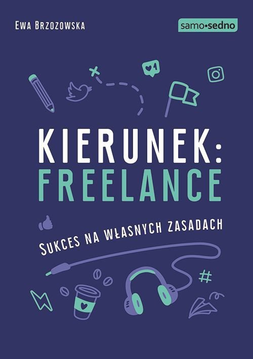 Samo Sedno. Kierunek: freelance. Sukces na własnych zasadach