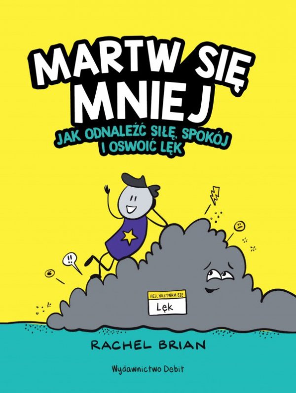 Martw się mniej. Jak odnaleźć siłę, spokój i oswoić lęk
