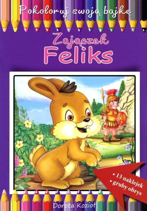 Zajączek Feliks Pokoloruj swoją bajkę
