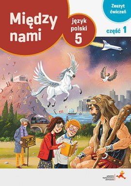 Między nami SP kl. 5 Zeszyt ćwiczeń. Część 1 (Wersja A) 2018