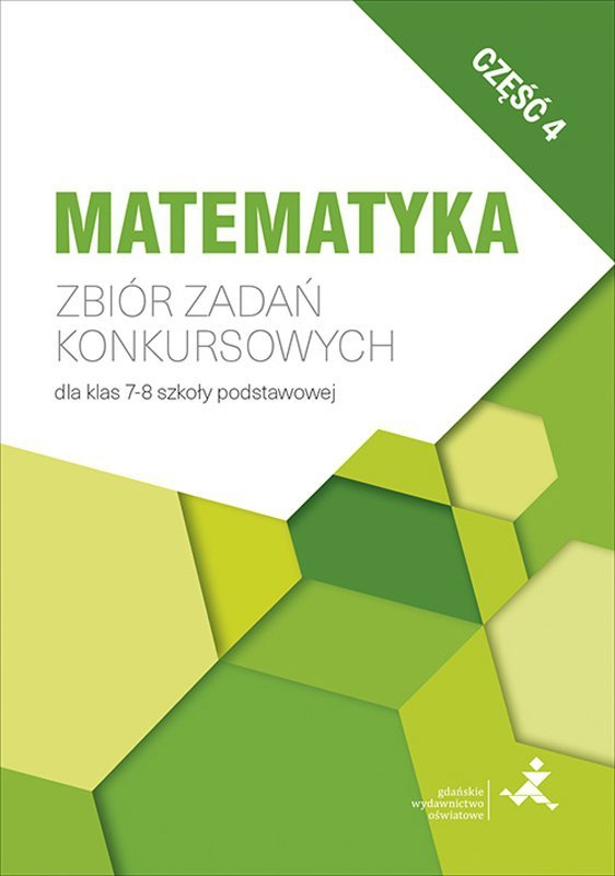 Matematyka. Zbiór zadań konkursowych dla klas 7-8 szkoły podstawowej. Wersja 4