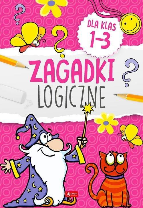 Zagadki logiczne dla klas 1-3. Wydawnictwo Dragon