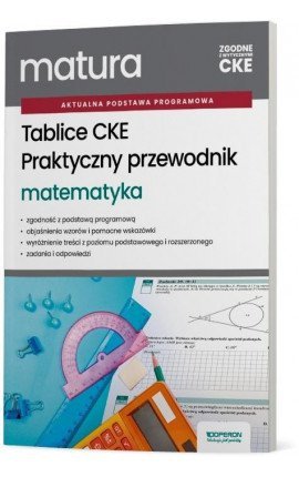 Matematyka. Tablice CKE. Praktyczny przewodnik. Matura
