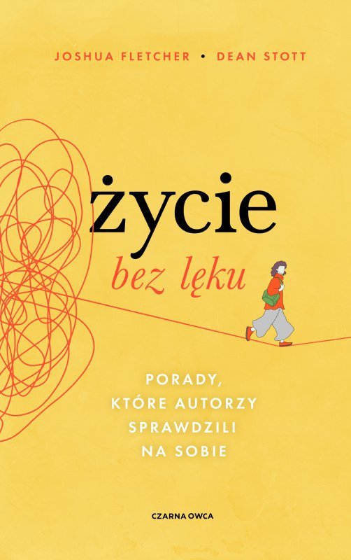 Życie bez lęku. Porady, które autorzy sprawdzili na sobie