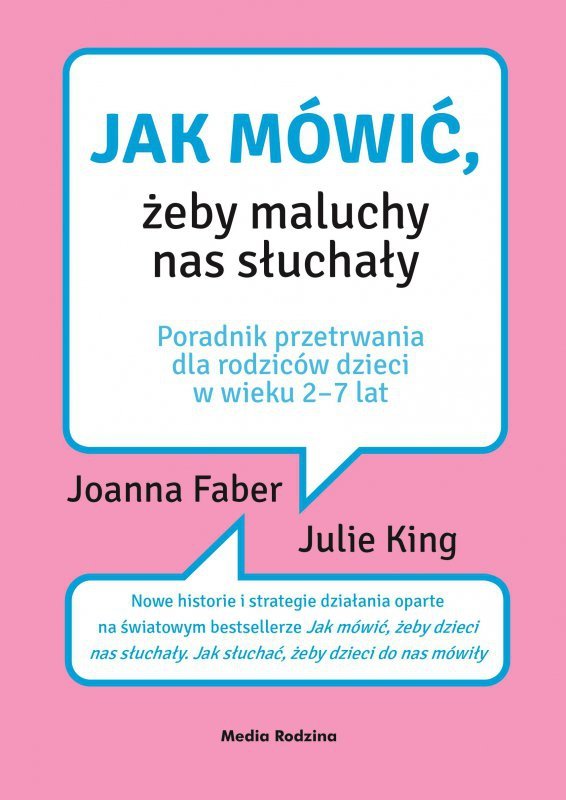 Jak mówić, żeby maluchy nas słuchały. Wydawnictwo Media Rodzina