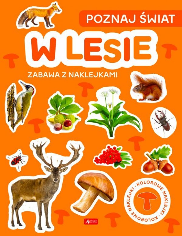 Poznaj świat. Zabawa z naklejkami. W lesie