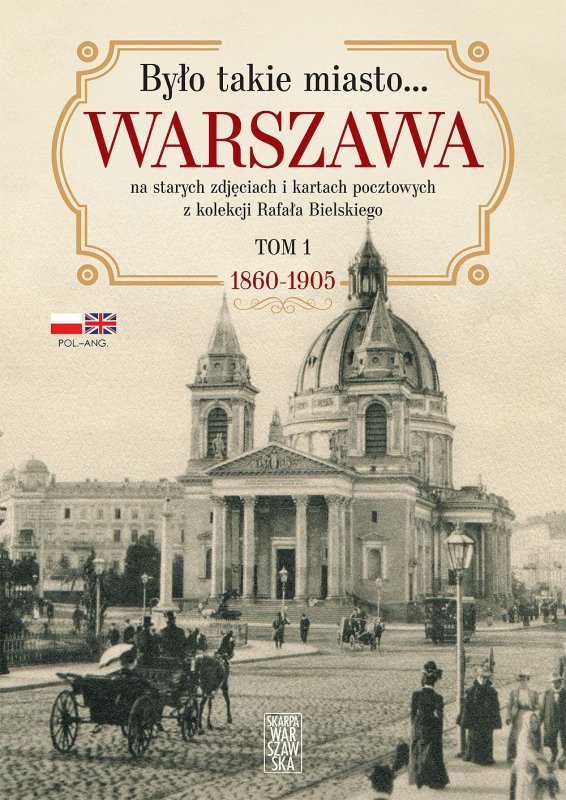Było takie miasto… Warszawa na starych zdjęciach i kartach pocztowych z kolekcji Rafała Bielskiego T