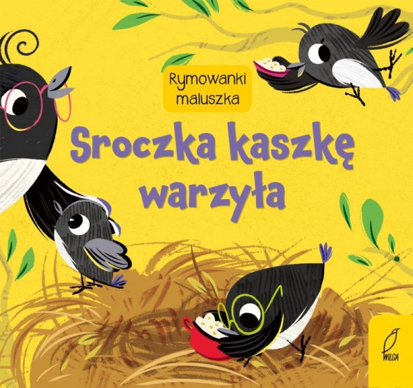 Sroczka kaszkę warzyła. Rymowanki maluszka. Oprawa twarda