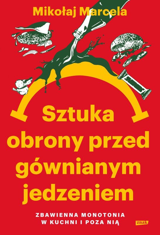 Sztuka obrony przed gównianym jedzeniem. Zbawienna monotonia w kuchni i poza nią