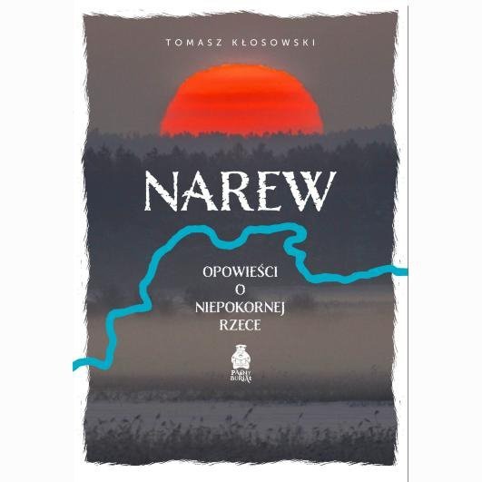 Narew. Opowieści o niepokornej rzece