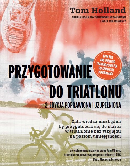 Przygotowanie do triatlonu. Cała wiedza niezbędna by przygotować się do startu w triathlonie bez względu na poziom umiejętności 