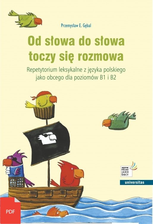 Od słowa do słowa toczy się rozmowa. Repetytorium leksykalne z języka polskiego jako obcego dla poziomów B1 i B2 EBOOK PDF