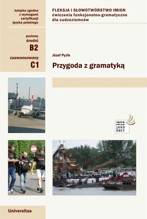 Przygoda z gramatyką. Fleksja i słowotwórstwo imion. Ćwiczenia funkcjonalno-gramatyczne dla cudzoziemców (B2-C1)