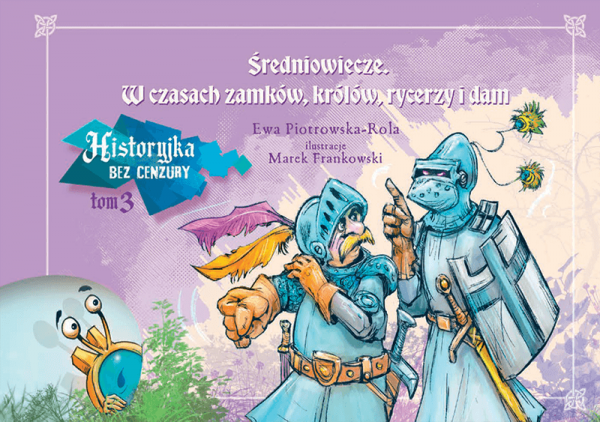 Historyjka bez cenzury. Tom III. Średniowiecze. W czasach zamków, królów, rycerzy i dam