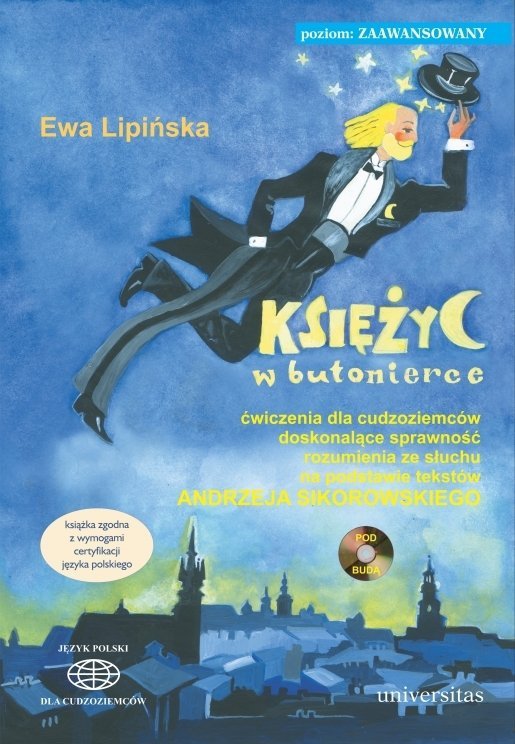 Księżyc w butonierce. Ćwiczenia dla cudzoziemców doskonalące sprawność rozumienia ze słuchu na podstawie tekstów Andrzeja Sikorowskiego +CD (B2,C1-C2)