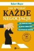 Jak wygrać każde negocjacje. Nie podnosząc głosu, nie tracąc zimnej krwi i nie wybuchając gniewem (EBOOK) 