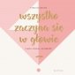 Wszystko zaczyna się w głowie. Planuj, działaj, nie marudź! - audiobook 