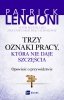 Trzy oznaki pracy, która nie daje szczęścia. Opowieść o przywództwie - audiobook 