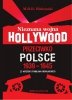Nieznana wojna Hollywood przeciwko Polsce (EBOOK) 
