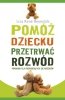 Pomóż dziecku przetrwać rozwód (EBOOK) 