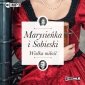 Marysieńka i Sobieski. Wielka miłość - audiobook 