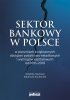 Sektor bankowy w Polsce w warunkach zwiększonych obciążeń podatkowo-składkowy<br />ch i wymogów kapitałowych lat 2015-2019 (EBOOK) 