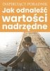 Jak odnaleźć wartości nadrzędne (EBOOK) 