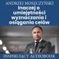Inaczej o umiejętności wyznaczania i osiągania celów - audiobook 