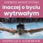 Inaczej o byciu wytrwałym - audiobook 