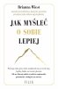 Jak myśleć o sobie lepiej (EBOOK) (EBOOK) 