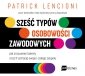 Sześć typów osobowości zawodowych Jak zrozumieć talenty oraz frustracje swoje i całego zespołu (EBOOK) 