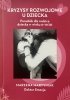 Kryzysy rozwojowe u dziecka. Poradnik dla rodzica dziecka w wieku 0-10 lat (EBOOK) 