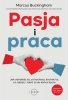 Pasja i praca. Jak odnaleźć to, co kochasz, kochać to, co robisz, i robić to do końca życia (EBOOK) 