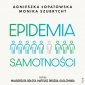 Epidemia samotności. Jak budować trwałe więzi we współczesnym świecie - audiobook 