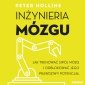 Inżynieria mózgu. Jak trenować swój mózg i odblokować jego prawdziwy potencjał (audiobook) 