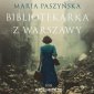 Bibliotekarka z Warszawy - audiobook 