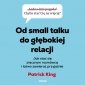 Od small talku do głębokiej relacji. Jak stać się zręcznym rozmówcą i łatwo zawierać przyjaźnie - audiobook 