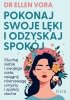 Pokonaj swoje lęki i odzyskaj spokój (EBOOK) 