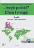 Język polski? Chcę i mogę! Część I. Podręcznik do nauki języka polskiego jako obcego na poziomie A1 z nagraniami MP3 