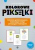 Kolorowe pikselki Ćwiczenia grafomotoryczne doskonalące funkcje percepcyjno-motorycz<br />ne. 