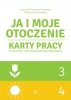 Ja i moje otoczenie Część 3 i 4 Karty pracy dla uczniów z niepełnosprawności<br />ą intelektualną JA I MOJE OTOCZENIE 