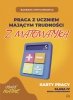 Praca z uczniem mającym trudności z matematyką Karty pracy kl. IV 
