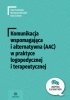 Komunikacja wspomagająca i alternatywna (AAC) w praktyce logopedycznej i terapeutycznej. Logopedia dla Praktyków 