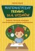 Matematyczny trening dla uczniów Zadania i ćwiczenia rozwijające oraz doskonalące myślenie matematyczne 