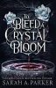 To Bleed a Crystal Bloom 