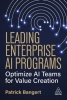 Leading Enterprise AI Programs: Optimize AI Teams for Value Creation 