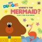 Hey Duggee. Where's the Mermaid? 