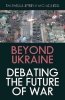 Beyond Ukraine. Debating the Future of War 